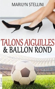 Marilyn Stellini - Talons Aiguilles &amp; Ballon Rond.