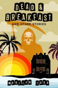 Dead &amp; Breakfast and Other Stories