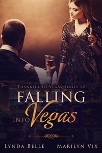  Marilyn Vix et  Lynda Belle - Falling Into Vegas - Thankful In Vegas series, #2.