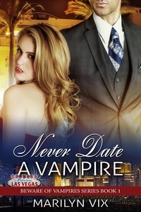 Marilyn Vix - Never Date A Vampire - Beware of Vampires, #1.