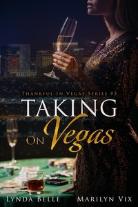  Marilyn Vix et  Lynda Belle - Taking On Vegas - Thankful In Vegas series, #3.