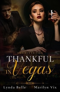 Marilyn Vix et  Lynda Belle - Thankful in Vegas Omnibus Edition - Thankful In Vegas series.