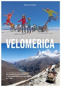 Téléchargez l'ebook gratuitement Velomerica  - De l'Alaska à la Patagonie, 21 741 kilomètres à vélo en famille par Marilyne Griffon FB2 CHM RTF 9782322563920