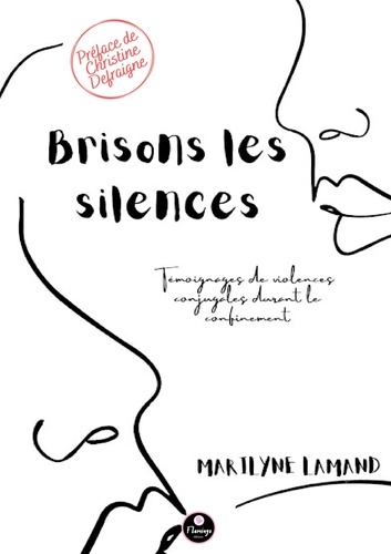 Brisons les silences. Témoingnages de violences conjugales durant le confinement