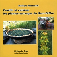 Marilyne Mazzocchi - Cueillir et cuisiner les plantes sauvages du Haut-Giffre.