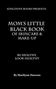 Marilynn Dawson - Mom's Little Black Book of Skincare &amp; Makeup.