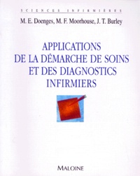 Marilynn Doenges et Joseph-T Burley - Applications de la démarche de soins et des diagnostics infirmiers.