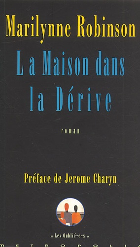 Marilynne Robinson - La Maison Dans La Derive.