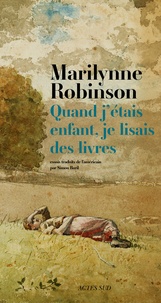 Marilynne Robinson - Quand j'étais enfant, je lisais des livres.