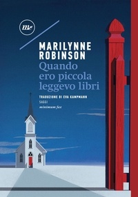 Marilynne Robinson - Quando ero piccola leggevo libri.