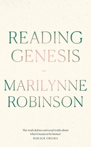 Marilynne Robinson - Reading Genesis.