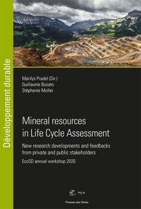 Marilys Pradel et Guillaume Busato - Mineral resources in Life Cycle Assessment - New research developments and feedbacks from private and public stakeholders.