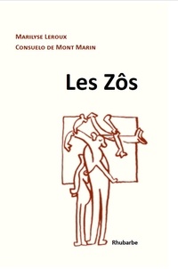 Marilyse Leroux et Consuelo de Mont-Marin - Les Zôs - Essai de description raisonnée des Zôs, leurs Zûs et Zârts.