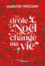 Marilyse Trécourt - Le drôle de Noël qui a changé ma vie.