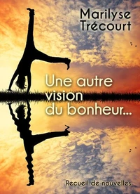 Une autre vision du bonheur...