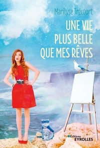 Livres gratuits téléchargés Une vie plus belle que mes rêves MOBI 9782212571677 en francais par Marilyse Trécourt