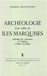 Marimari Kellum-Ottino - Archéologie d’une vallée des îles Marquises - Évolution des structures de l’habitat à Hane, Ua Huka.