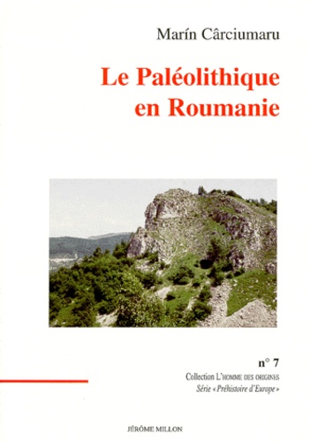 Marin Carciumaru - Le paléolithique en Roumanie.