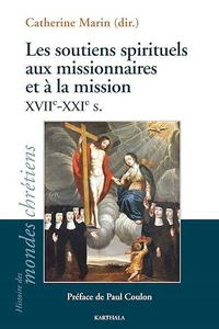 Les soutiens spirituels aux missionnaires et à la mission XVIIe - XXIe s.