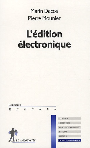 Marin Dacos et Pierre Mounier - L'édition électronique.