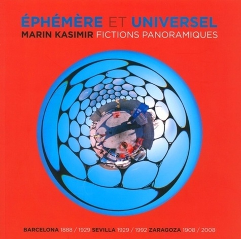 Marin Kasimir et Bernard Testu - Ephémères et universelles - Fictions panoramiques.