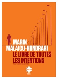 Marin Malaicu-Hondrari - Le livre de toutes les intentions.