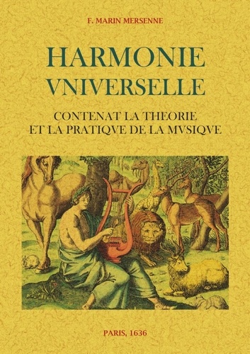 Marin Mersenne - Harmonie universelle - Contenant la théorie et la pratique de la musique.