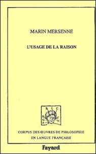 Marin Mersenne - L'usage de la raison.