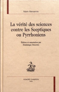 La vérité des sciences contre les sceptiques ou pyrrhoniens