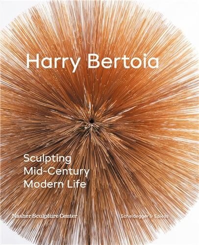 Marin Morse et R. Sulli - Harry Bertoia - Sculpting Mid-Century Modern Life.