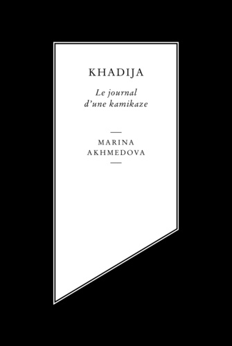 Marina Akhmedova - Khadija - Le journal d'une kamikaze.