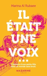 Marina Al Rubaee - Il était une voix... - L'histoire d'une petite fille dans un monde sans bruit.