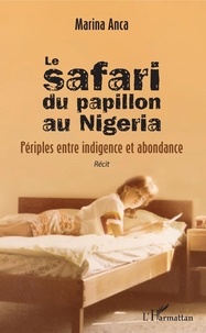 Marina Anca - Le safari du papillon au Nigeria - Périples entre indigence et abondance.