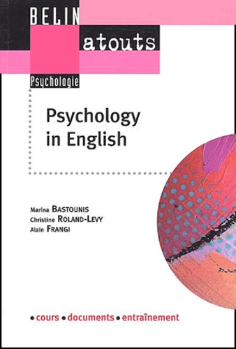 Marina Bastounis et Christine Roland-Lévy - Psychology in english - Méthodes de recherche et communication scientifique.