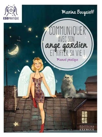 Communiquer avec son ange gardien et kiffer sa vie