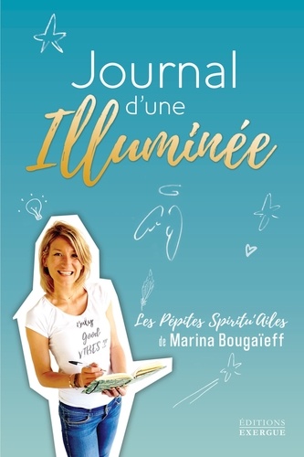 Journal d'une illuminée. Les pépites spiritu'ailes de Marina Bougaïeff