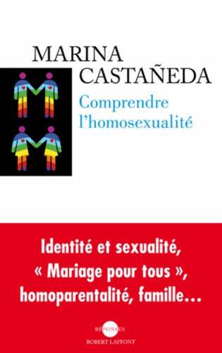 Comprendre l'homoséxualité  édition revue et augmentée