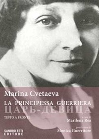 Marina Cvetaeva et Marilena Rea - La principessa guerriera.