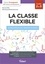 La classe flexible cycles 2 et 3. Guide pratique pour repenser sa classe