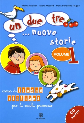 Un due tre... nuove storie. Volume 1. Corso di lingua italiana per la scuola primaria  avec 1 CD audio