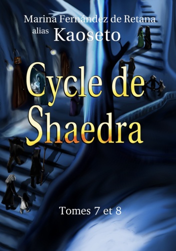Marina Fernández de Retana - Cycle de Shaedra - Tomes 7 et 8.