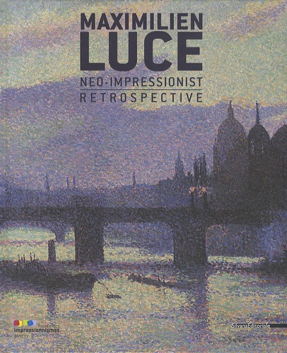 Marina Ferretti Bocquillon - Maximilien Luce, neo-impressionist - Retrospective.