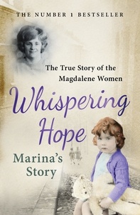 Marina Gambold et Steven O'Riordan - Whispering Hope - Marina's Story - The True Story of the Magdalene Women.