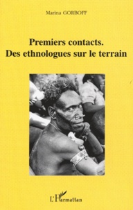 Marina Gorboff - Premiers contacts - Des ethnologues sur le terrain.