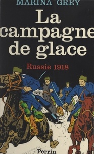 Marina Grey - La campagne de glace - Russie, 1918.