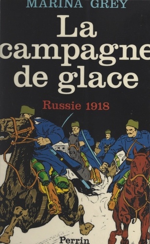 La campagne de glace. Russie, 1918