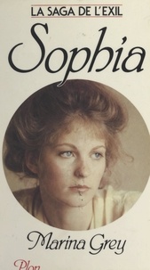 Marina Grey - La saga de l'exil (1). Sophia.