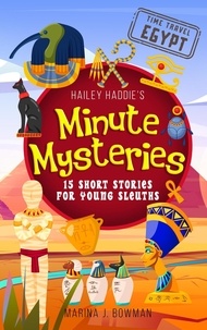  Marina J. Bowman - Hailey Haddie's Minute Mysteries Time Travel Egypt: 15 Short Stories For Young Sleuths - Hailey Haddie's Minute Mysteries, #5.