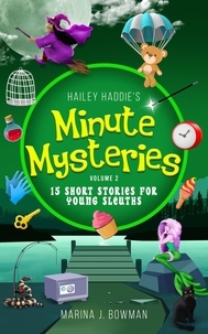  Marina J. Bowman - Hailey Haddie's Minute Mysteries Volume 2: 15 Short Stories For Young Sleuths - Hailey Haddie's Minute Mysteries, #2.