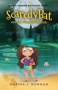  Marina J. Bowman - Scaredy Bat and the Missing Jellyfish - Scaredy Bat: A Vampire Detective Series, #3.